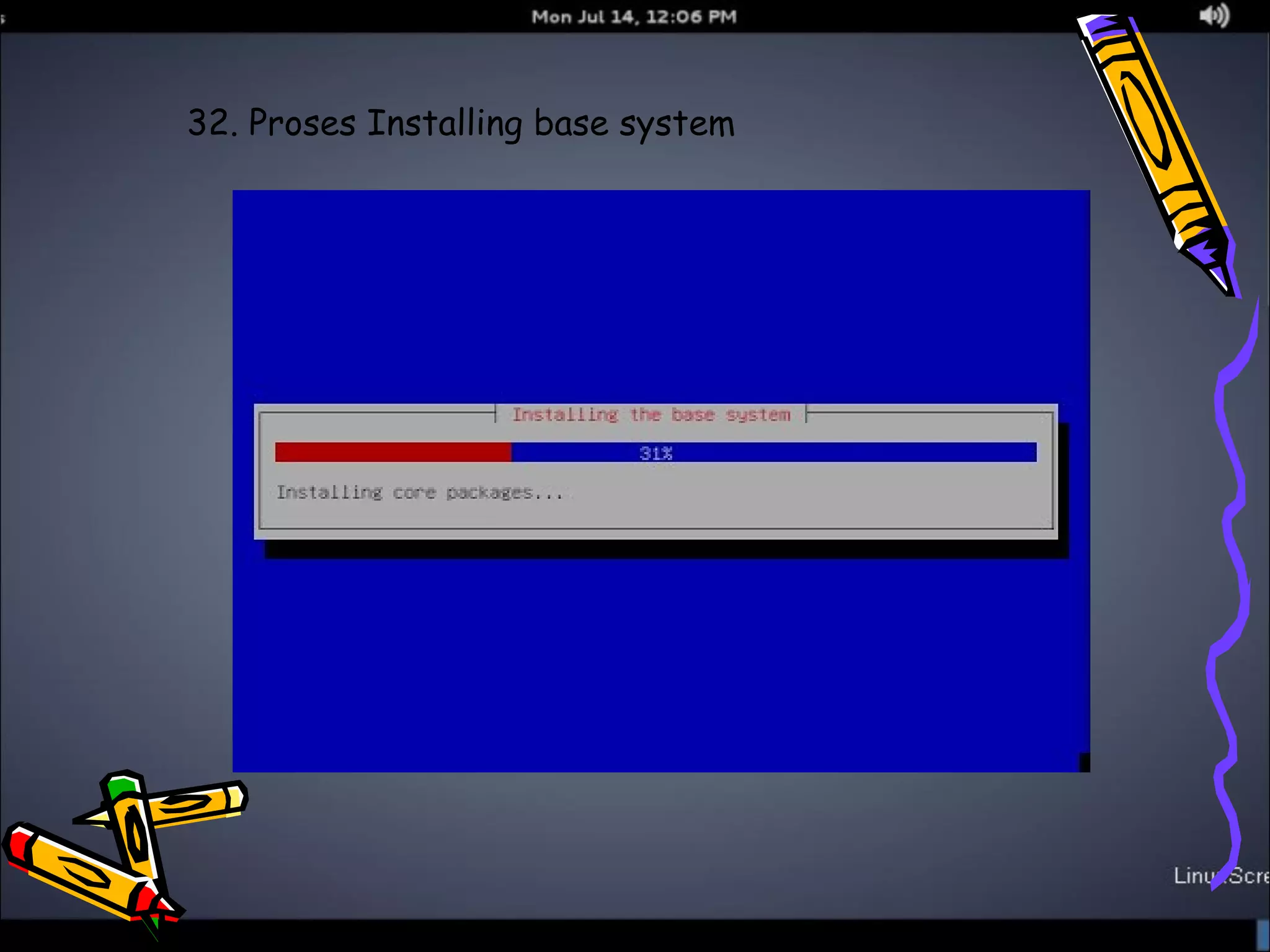 32. Proses Installing base system 
 