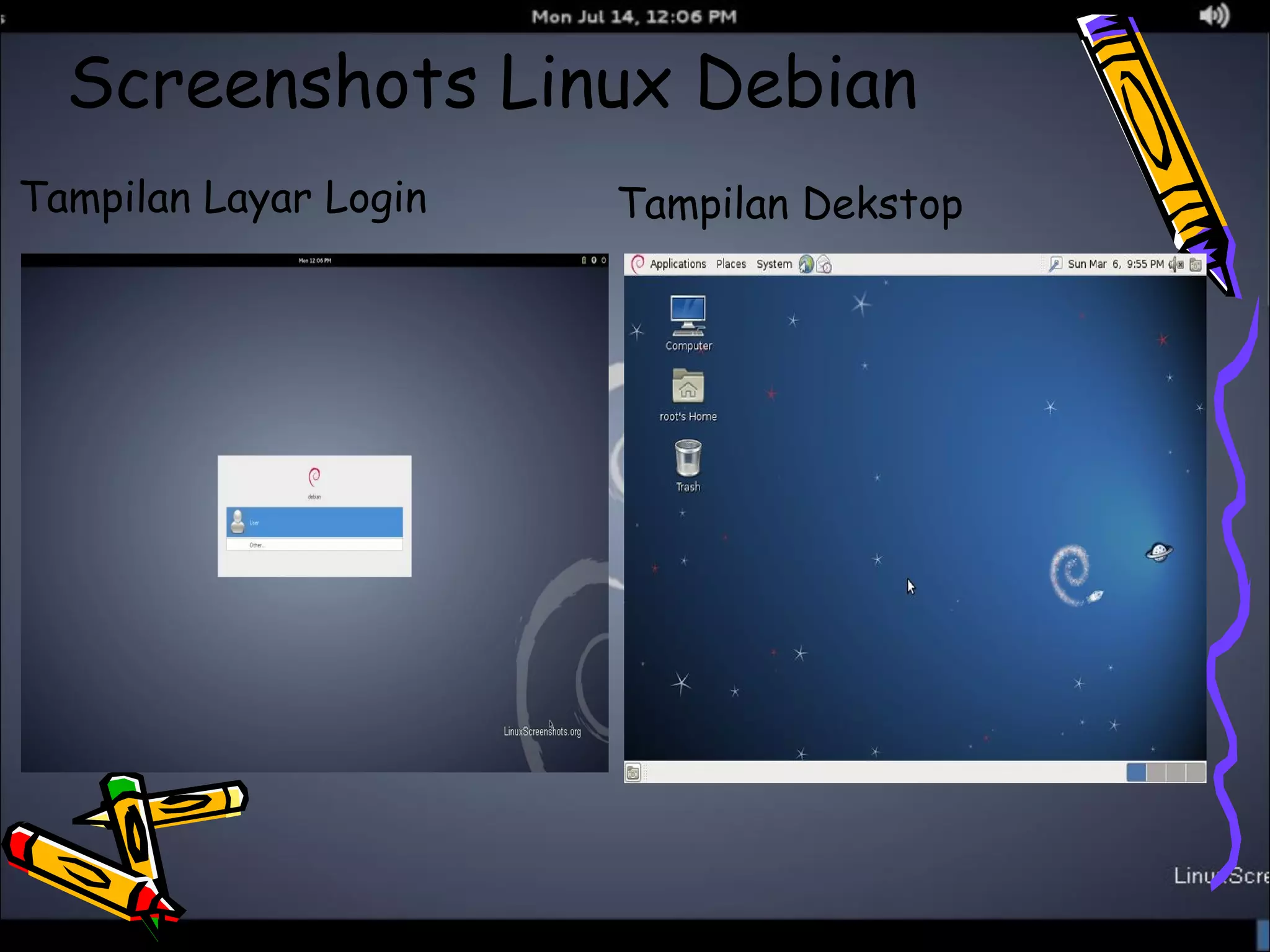 Screenshots Linux Debian 
Tampilan Layar Login Tampilan Dekstop 
 