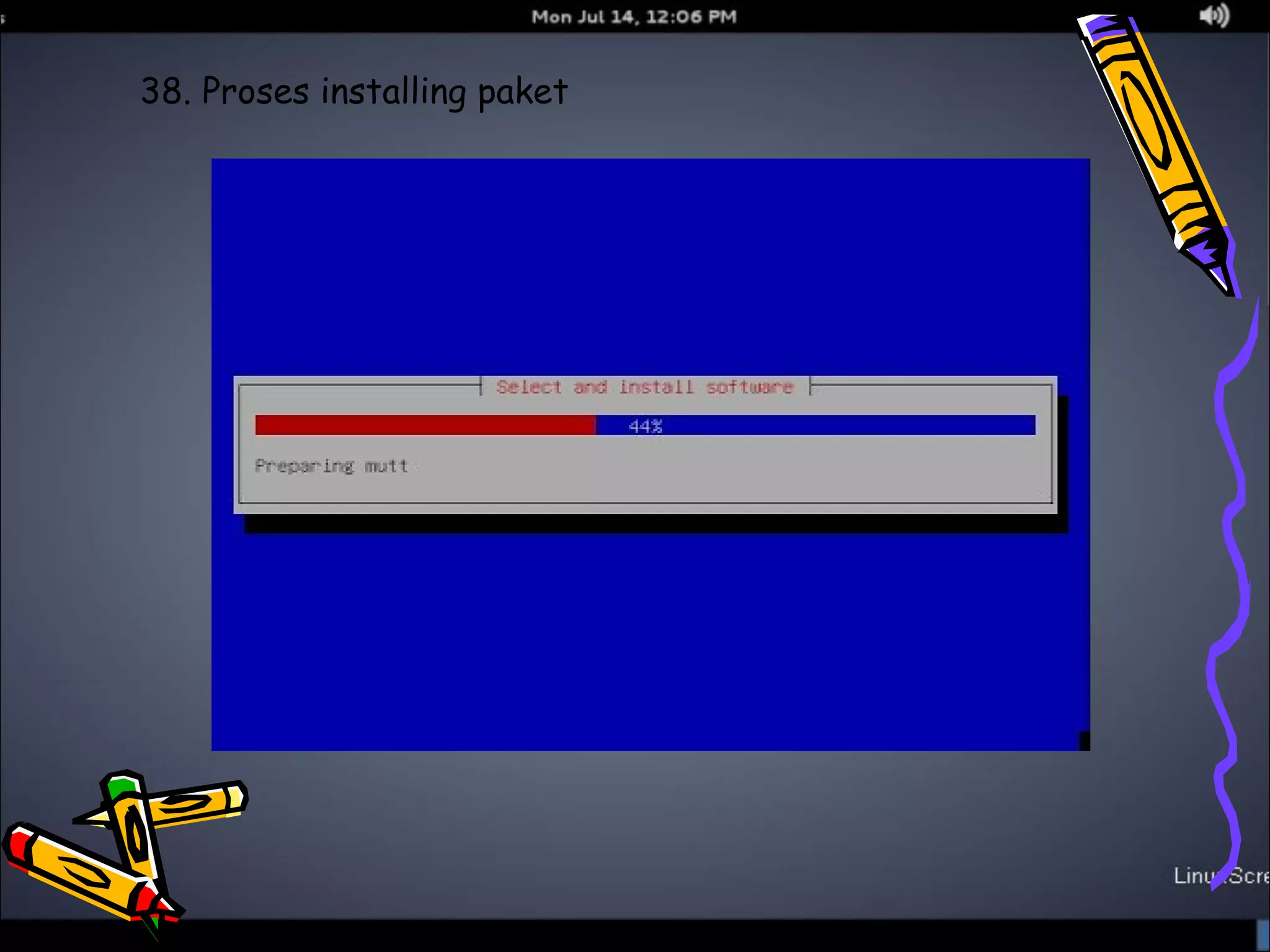 38. Proses installing paket 
 