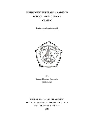 INSTRUMENT SUPERVISI AKADEMIK<br />SCHOOL MANAGEMENT<br />CLASS C<br />Lecturer: Achmad Junaedi<br />195262575565<br />By :<br />,[object Object]