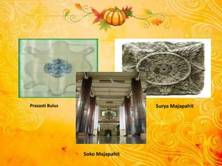 Prasasti Bulus Surya Majapahit
Soko Majapahit
 