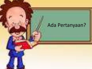 Ada Pertanyaan?
 