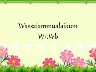 Wassalammualaikum
Wr.Wb
 
