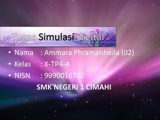 • Nama : Ammara Phramaisheila (02)
• Kelas : X-TP4-A
• NISN : 9990016760
SMK NEGERI 1 CIMAHI
 