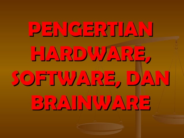 Software, Hardware, Dan Brainware Lengkap | PPT
