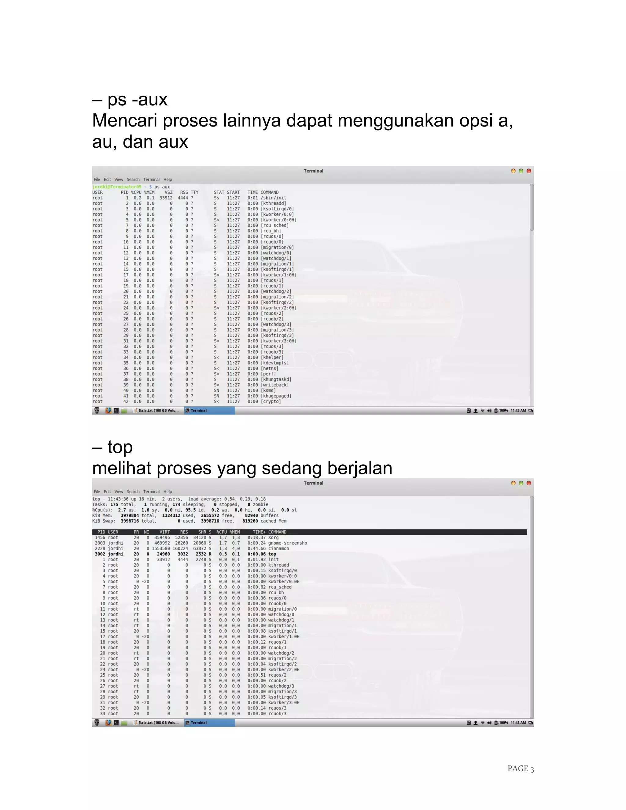 PAGE 3
– ps -aux
Mencari proses lainnya dapat menggunakan opsi a,
au, dan aux
– top
melihat proses yang sedang berjalan
 