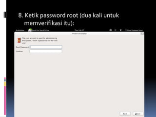 8. Ketik password root (dua kali untuk 
memverifikasi itu): 
 