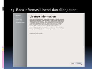15. Baca informasi Lisensi dan dilanjutkan: 
 