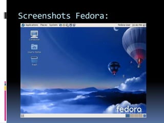 Screenshots Fedora: 
 