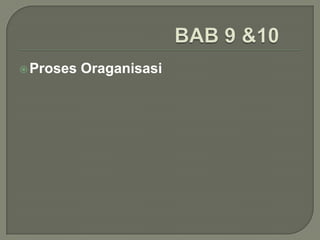  Proses

Oraganisasi

 