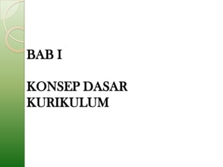 BAB I

KONSEP DASAR
KURIKULUM
 