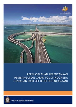 PERMASALAHAN PERENCANAAN
PEMBANGUNAN JALAN TOL DI INDONESIA
(TINJAUAN DARI SISI TEORI PERENCANAAN)
 