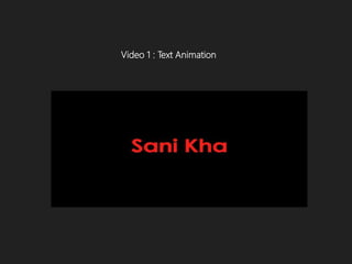 Video 1 : Text Animation
 