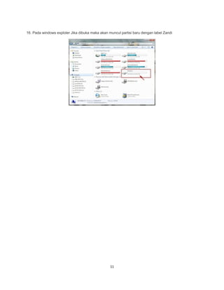16. Pada windows exploler Jika dibuka maka akan muncul partisi baru dengan label Zandi
11
 