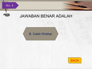 No. 4

JAWABAN BENAR ADALAH

B. Celah Khaibar

BACK

 