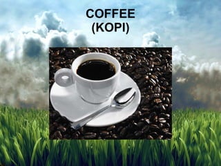 COFFEE (KOPI)
