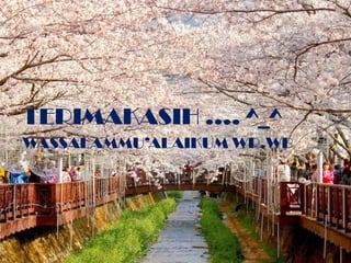 TERIMAKASIH .... ^_^
WASSALAMMU’ALAIKUM WR.WB
 