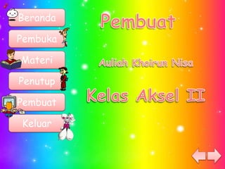 Beranda

Pembuka

Materi

Penutup

Pembuat

Keluar
 