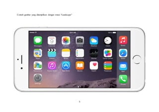 5
Contoh gambar yang ditampilkan dengan rotasi “Landscape”
 