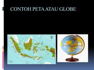 CONTOH PETAATAU GLOBE
 