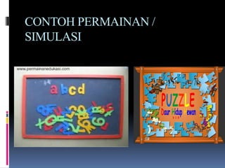 CONTOH PERMAINAN /
SIMULASI
 