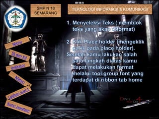 SMP N 18 
SEMARANG 
TEKNOLOGI INFORMASI & KOMUNIKASI 
 