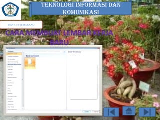 TEKNOLOGI INFORMASI DAN
KOMUNIKASI
SMP N 18 SEMARANG

 