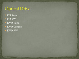 CD Rom CD RW DVD Rom DVD Combo DVD RW 
