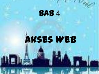 Bab 4

Akses Web

 