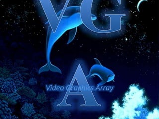 VGA - Video Graphics Array | PPTX