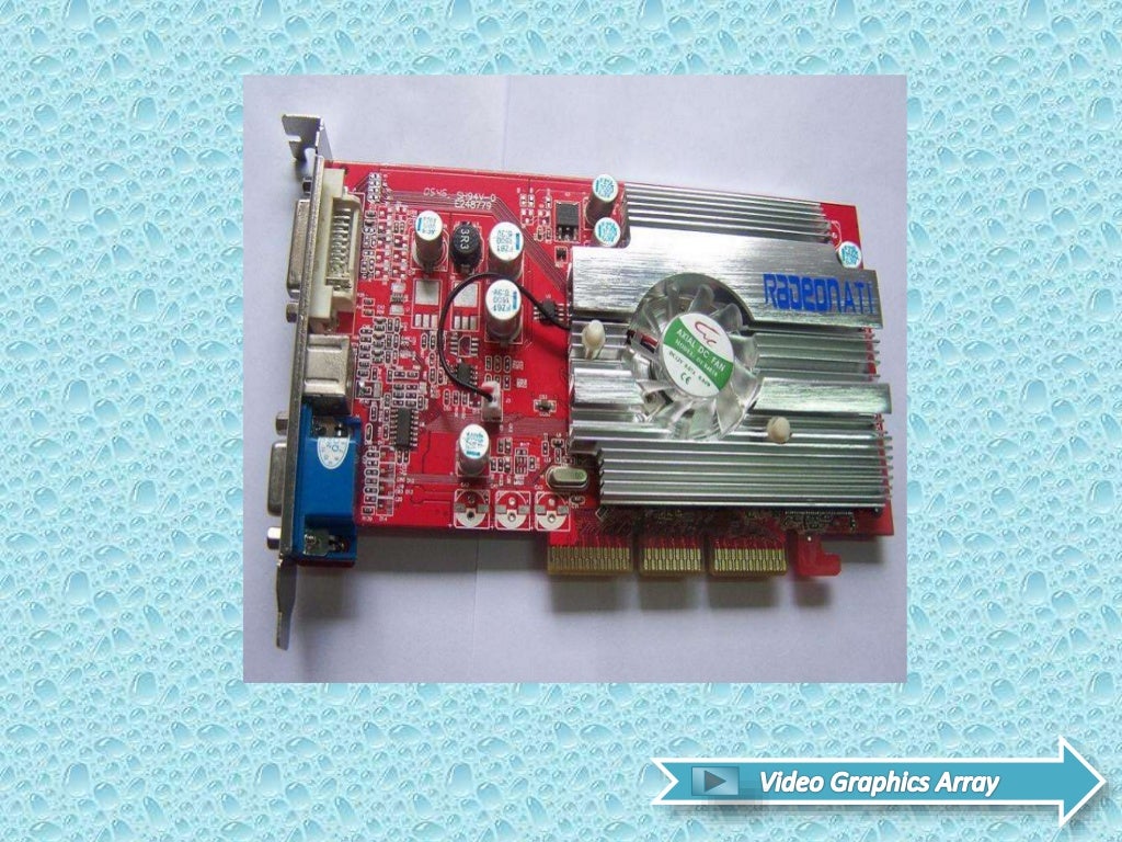 VGA - Video Graphics Array        VGA - Video Graphics Array