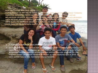 

1.TEMPATKAN HARDDISK DISALURAN EIDENYA SENDIEI



Setiap PC memiliki dua saluran EIDE,primer dan sekunder.masing-masning mampu
menangani dua drive .ditetapkan sebagai „master‟ dan „slave‟.untuk kinerja terbaik
tempatkan herddisk disaluran primer (A)A dan lainnya disaluran sekunder (B).jika
mugnkin hindari penginstall harddisk di saluran yg sama disaluran optical drive yg
lebih lamban karena bisa membatasi kinerja harddisk.

 