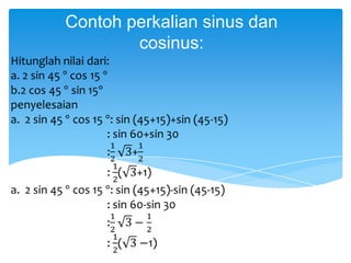 Contoh perkalian sinus dan
cosinus:

 