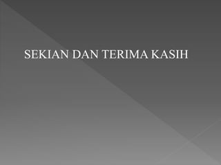 SEKIAN DAN TERIMA KASIH
 