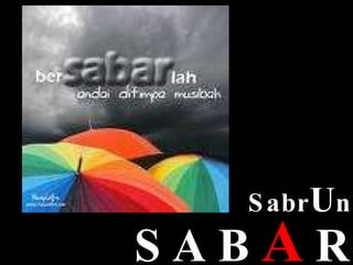 Sabr U n S A B  A  R 