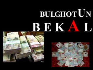 BULGHOT U N B E K  A   L 