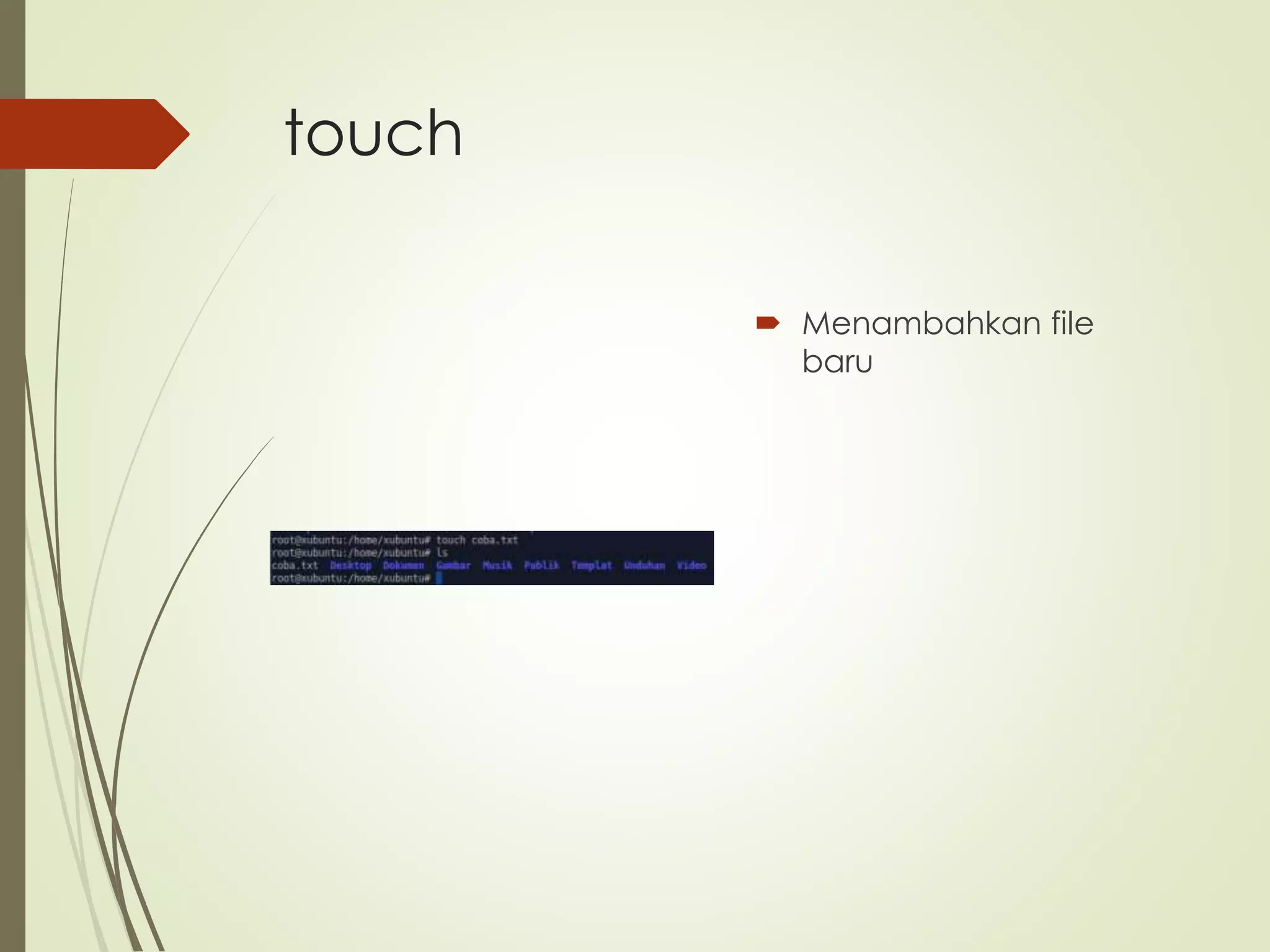 touch
Menambahkan file
baru
