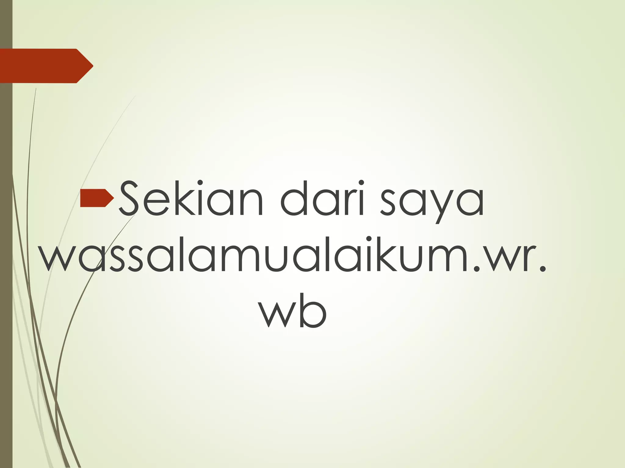 Sekian dari saya
wassalamualaikum.wr.
wb