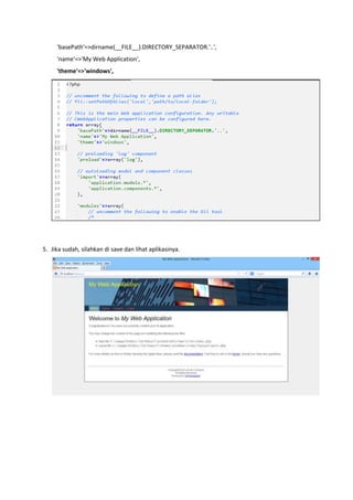 'basePath'=>dirname(__FILE__).DIRECTORY_SEPARATOR.'..',
'name'=>'My Web Application',
'theme'=>'windows',
5. Jika sudah, silahkan di save dan lihat aplikasinya.
 