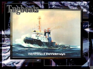 Tugboats Workhorse of the Waterways 