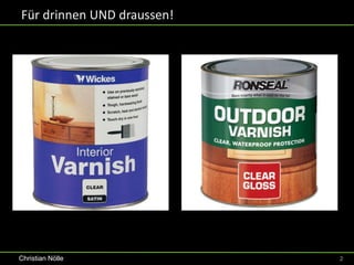 Für drinnen UND draussen!




Christian Nölle             2
 