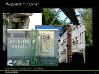 Wuppertal für Kölner




Quelle: flickr.com – User Metro Centric – unter CC BY 2.0

Christian Nölle                                             7
 