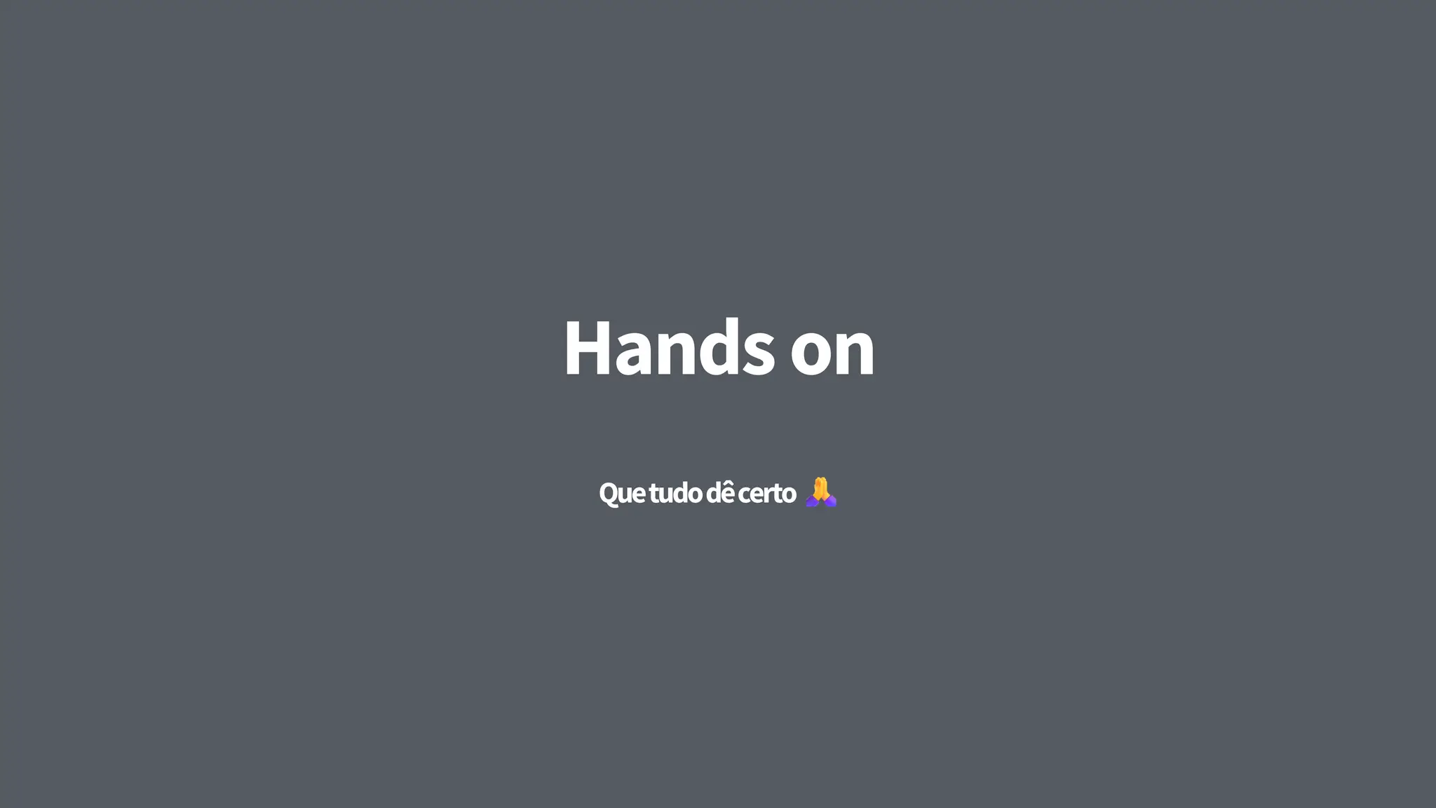 Handson
Quetudodêcerto
 