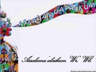 Assalamu’alaikum Wr. Wb.
 