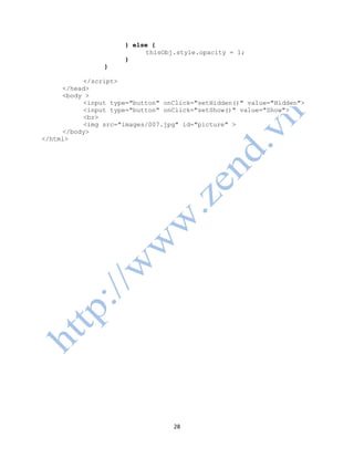 28
} else {
thisObj.style.opacity = 1;
}
}
</script>
</head>
<body >
<input type="button" onClick="setHidden()" value="Hidden">
<input type="button" onClick="setShow()" value="Show">
<br>
<img src="images/007.jpg" id="picture" >
</body>
</html>
 