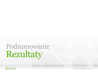 Podsumowanie
Rezultaty
 
