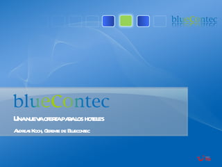 Una nueva oferta para los hoteles Andreas Koch, Gerente de Bluecontec 