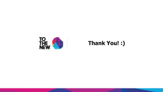 www.tothenew.com
Thank You! :)
 
