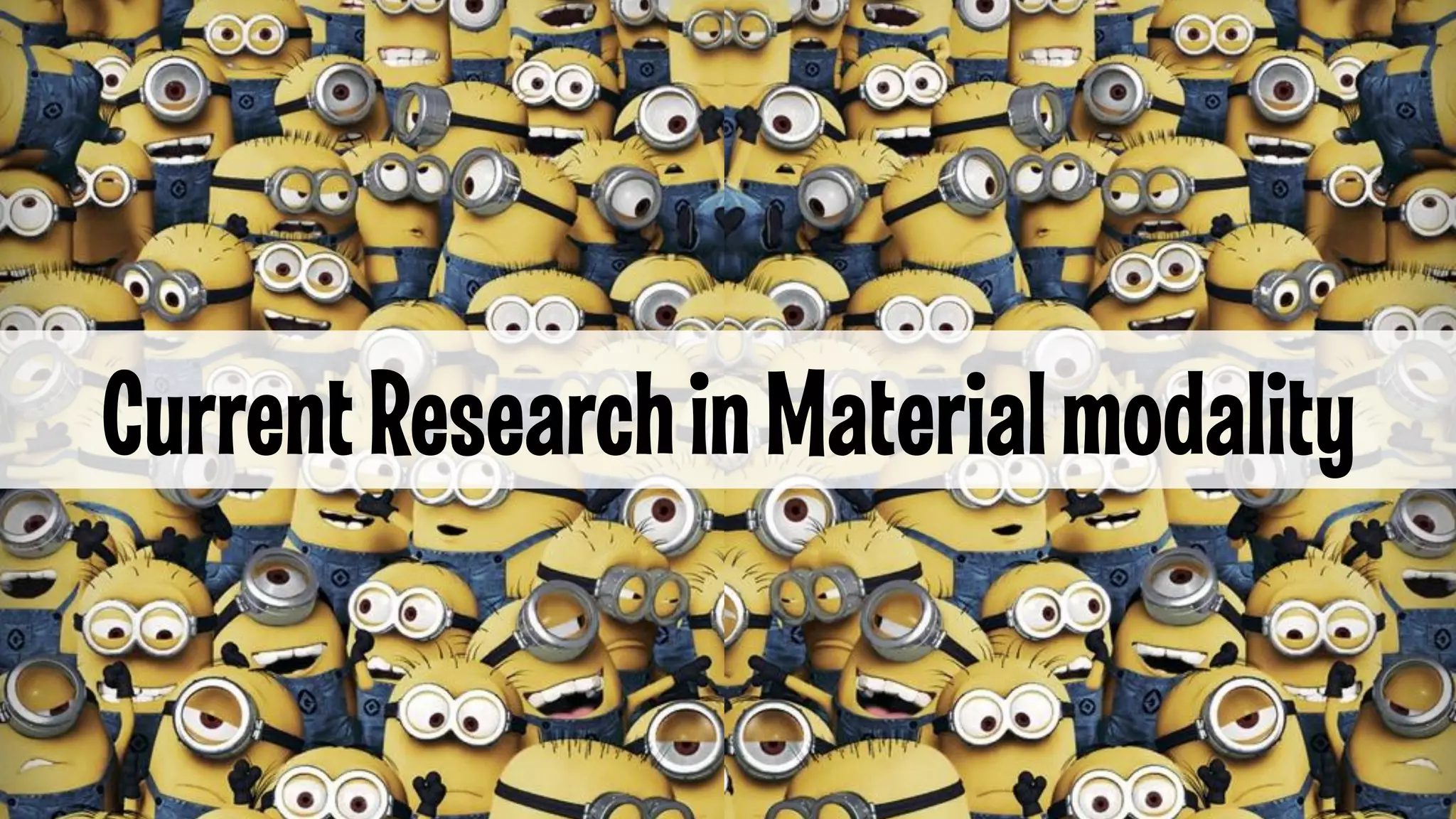 Current Research in Material modality

 
