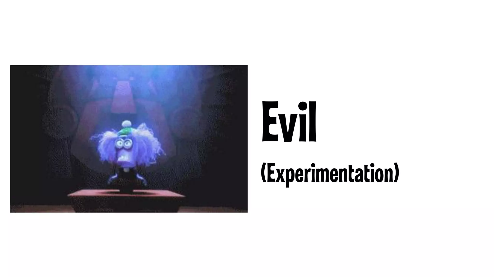 Evil
(Experimentation)

 